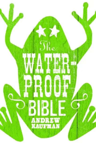 The Waterproof Bible by Andrew Kaufman