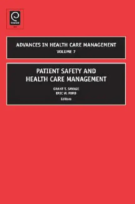 Patient Safety and Health Care Management by Grant T. Savage, Eric W. Ford, Grant T. Savage