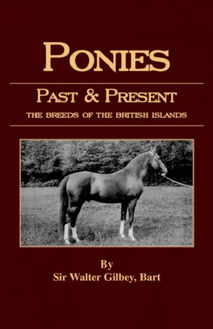 Ponies Past and Present (Equestrian History Series - Pony) by Walter Gilbey
