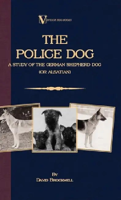 The Police Dog: A Study of the German Shepherd (or Alsatian) by David Brockwell