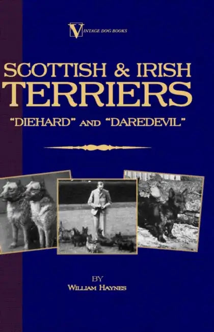 Scottish Terriers and Irish Terriers - "Scottie Diehard" and "Irish Daredevil" (a Vintage Dog Books Breed Classic) by Williams Samuel Haynes