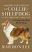 A History and Description of the Collie or Sheepdog in His British Varieties (A Vintage Dog Books Breed Classic) by Rawdon Lee