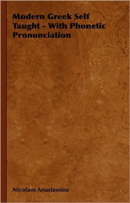 Modern Greek Self Taught - With Phonetic Pronunciation by Nicolaos Anastassiou