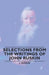 Selections from the Writings of John Ruskin by J. Ruskin J., Ruskin J