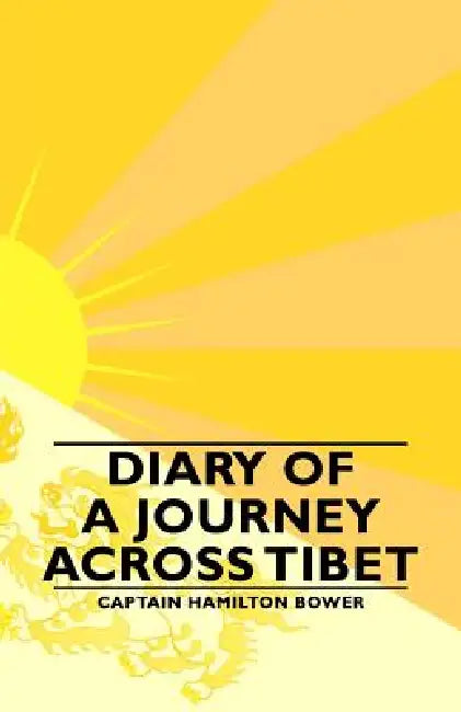 Diary of a Journey Across Tibet by Captain Hamilton Bower
