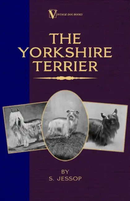 The Yorkshire Terrier (a Vintage Dog Books Breed Classic) by S. Jessop