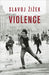 Violence by Slavoj Zizek