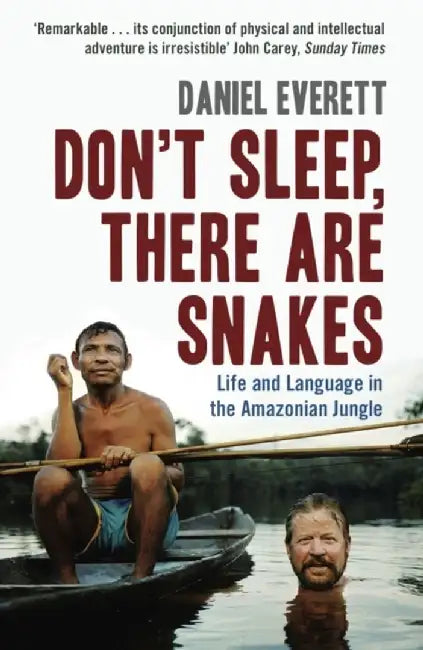 Don't Sleep, There are Snakes by Daniel (Dean of Arts and Sciences at Bentley University) Everett