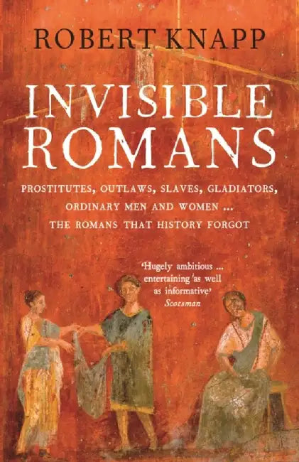 Invisible Romans by Professor Robert C. Knapp