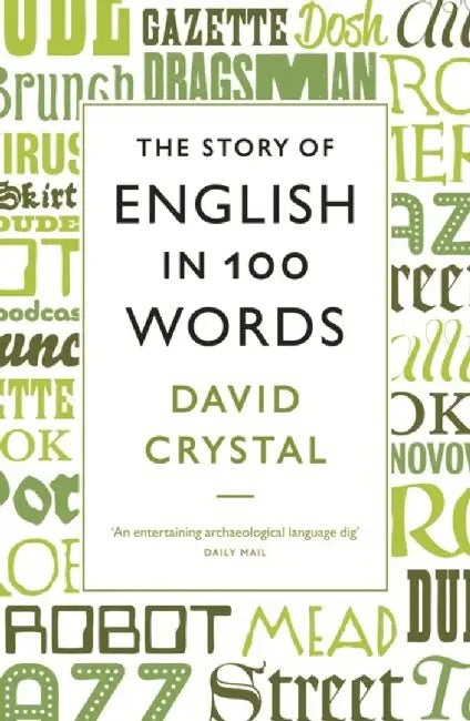 The Story of English in 100 Words by David Crystal