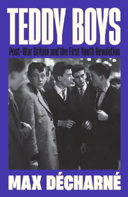 Teddy Boys by Max Decharne