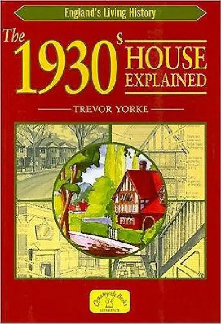 The 1930s House Explained by Trevor Yorke