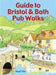 Guide to Bristol & Bath Pub Walks: 20 Pub Walks by Nigel Vile
