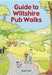Guide To Wiltshire Pub Walks: 20 Pub Walks by Nigel Vile
