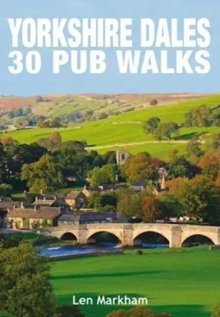 Yorkshire Dales 30 Pub Walks by Len Markham