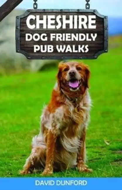 Cheshire Dog Friendly Pub Walks by David Dunford