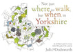 Not just where to walk, but when, in Yorkshire: An artisan's guide to lovely walks throughout the year