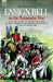 Ensign Bell in the Peninsular War - The Experiences of a Young British Soldier of the 34th Regiment 'The Cumberland Gentlemen' in the Napoleonic Wars by George Bell