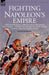 Fighting Napoleon's Empire - The Campaigns of a British Infantryman in Italy, Egypt, the Peninsular and the West Indies During the Napoleonic Wars by Joseph Anderson