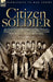 Citizen Soldier: An Account of the American Civil War by a Union Infantry Officer of Ohio Volunteers Who Became a Brigadier General by John Beatty