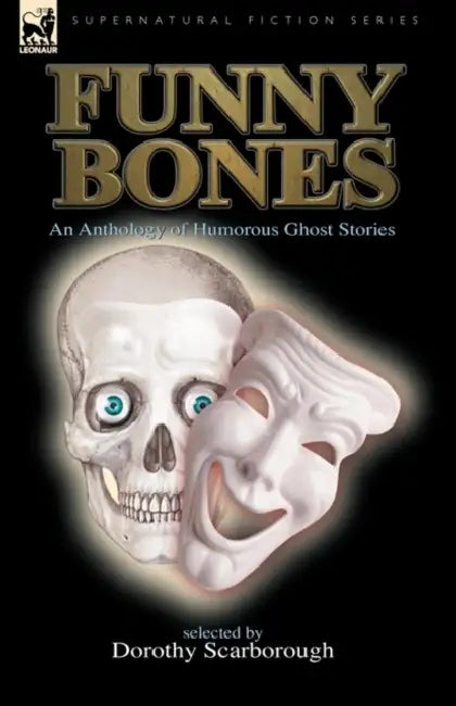Funny Bones: An Anthology of Humorous Ghost Stories by Dorothy Scarborough