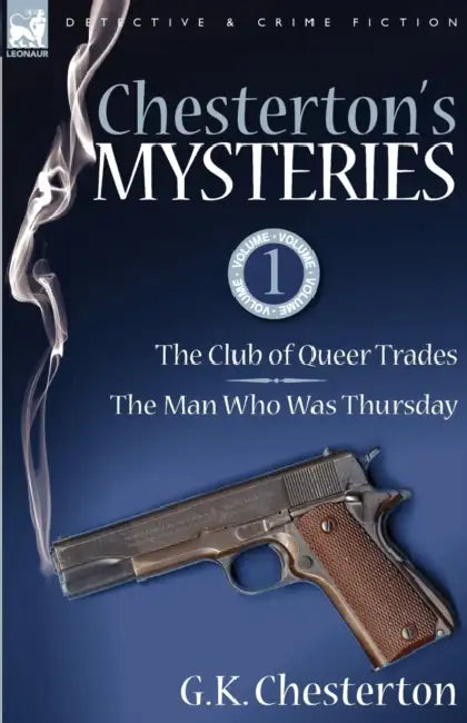 Chesterton's Mysteries: 1-The Club of Queer Trades & the Man Who Was Thursday by G. K. Chesterton
