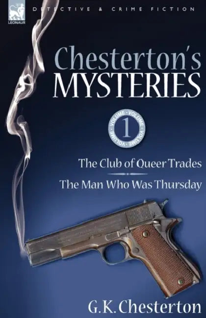 Chesterton's Mysteries: 1-The Club of Queer Trades & the Man Who Was Thursday by G. K. Chesterton
