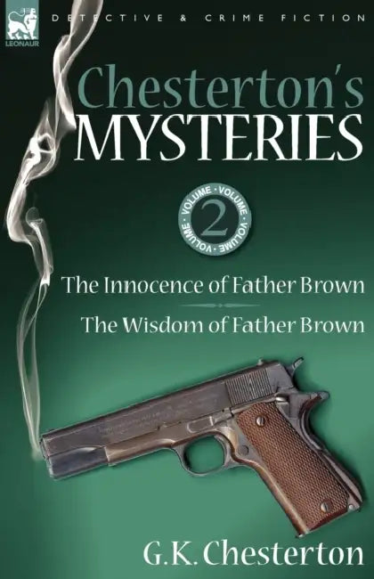 Chesterton's Mysteries: 2-The Innocence of Father Brown & the Wisdom of Father Brown by G. K. Chesterton