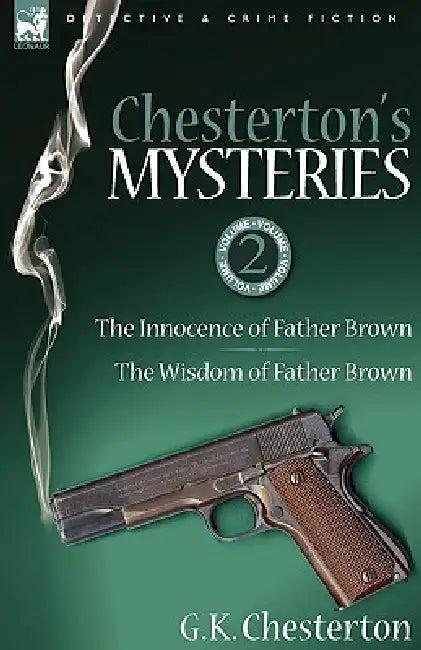 Chesterton's Mysteries: 2-The Innocence of Father Brown & the Wisdom of Father Brown by G. K. Chesterton