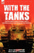 With the Tanks: Two First-Hand Accounts of British Tanks & Tank-Men at War in Europe During the First World War---Life in a Tank by Ri by Richard Haigh, J. C. Macintosh