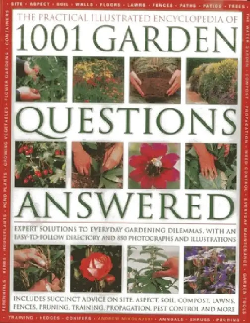 The Practical Illustrated Encyclopedia of 1001 Garden Questions Answered: Expert Solutions to Everyday Gardening Dilemmas, with an Easy-To-Follow Dire by Andrew Mikolajski