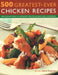 500 Greatest-Ever Chicken Recipes: The Ultimate Fully-Illustrated Poultry and Game Bird Cookbook by Valerie Ferguson