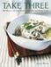 Take Three: 200 Fabulous Fuss-Free Recipes Using Three Ingredients or Less by Jenny White