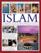 The Complete Illustrated Guide to Islam: A Comprehensive Guide to the History, Philosophy and Practice of Islam Around the World, with More Than 500 B by Raana Bokhari