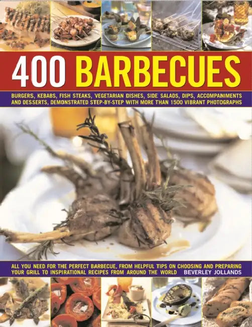 400 Barbecues: The ultimate collection of 400 fabulous barbecue recipes to skewer, sear and sizzle your way through the summer