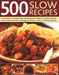 500 Slow Recipes: A Collection of Delicious Slow-Cooked One-Pot Recipes, Including Casseroles, Stews, Soups, Pot Roasts, Puddings and De by Catherine Atkinson