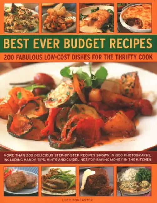 Best Ever Budget Recipes: 175 Fabulous Low-Cost Dishes for the Thrifty Cook: More Than 175 Delicious Step-By-Step Recipes Shown in 800 Photograp by Lucy Doncaster