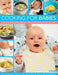 Cooking for Babies: Over 50 Nutritious, Delicious and Easy-To-Prepare Recipes Kids Will Love by Sara Lewis