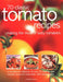 70 Classic Tomato Recipes: Making the Most of Tasty Tomatoes: A Sensational Collection of Over 70 Step-By-Step Recipes Shown in More Than 300 Photogra by Christine France