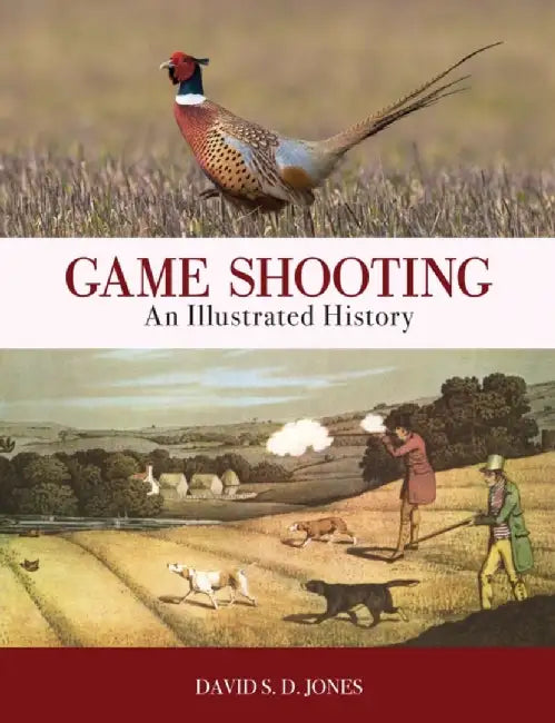 Game Shooting: An Illustrated History by David S. D. Jones