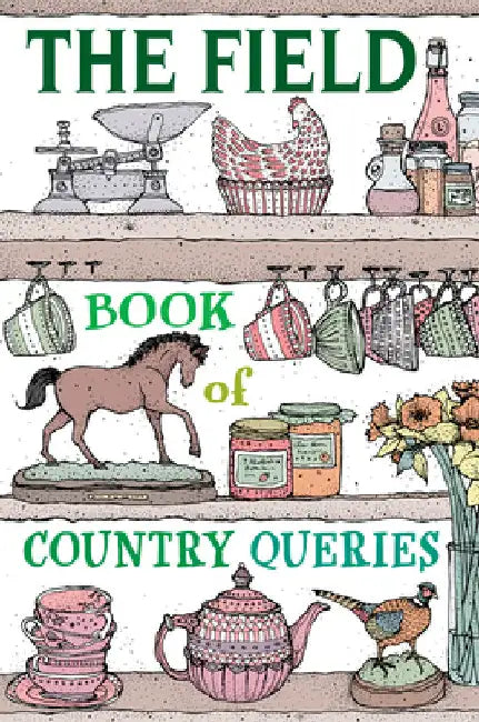The Field Book of Country Queries by The Field