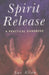 Spirit Release: A Practical Handbook by Sue Allen