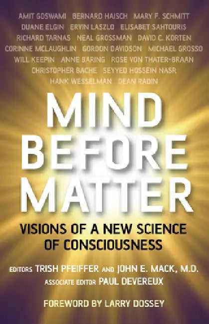 Mind Before Matter by Trish Pfeiffer, John E. Mack, Paul Devereux