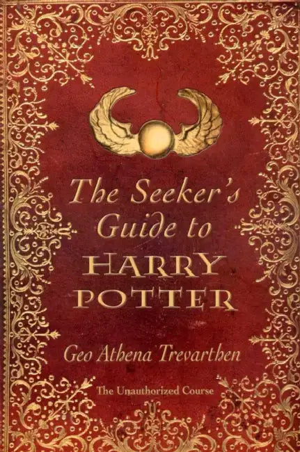 The Seeker's Guide to Harry Potter: The Unauthorized Course by Geo Trevarthen