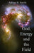 God, Energy and the Field by Adrian B. Smith