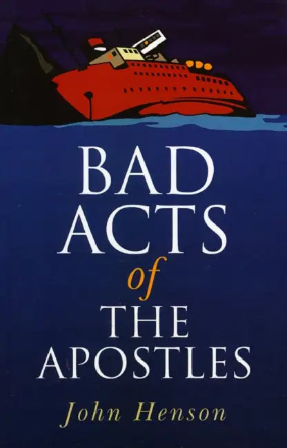 Bad Acts of the Apostles by John Henson