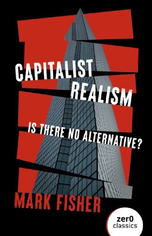 Capitalist Realism  by Mark Fisher