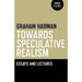 Towards Speculative Realism: Essays and Lectures by Graham Harman