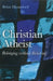 Christian Atheist: Belonging Without Believing by Brian Mountford