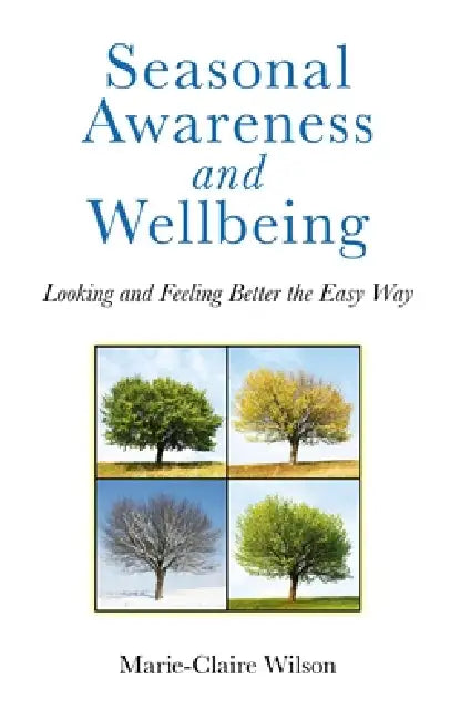 Seasonal Awareness and Wellbeing by Marie-Claire Wilson